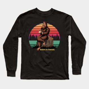 Believe in Yourself Sasquatch Long Sleeve T-Shirt